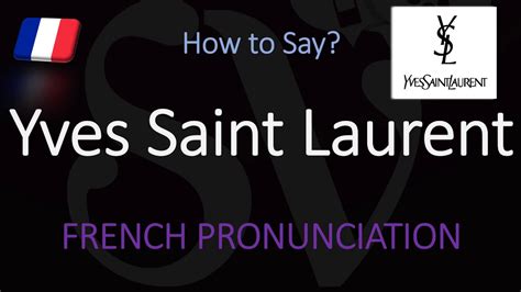 how to pronounce yves saint laurent|ysl full form pronunciation.